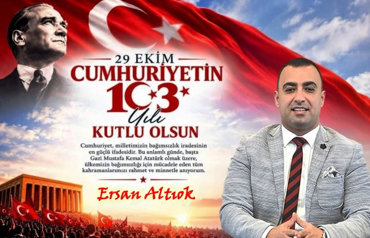 Ersan Altıok, &lsquo;Cumhuriyetin 103. yılında, Atat&uuml;rk&rsquo;&uuml;n izinde&rsquo;